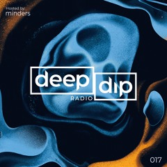 Minders presents deep dip Radio 017