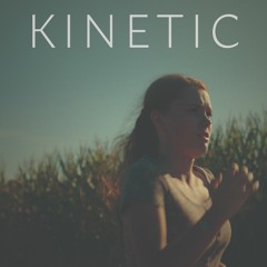 KINETIC - End Credits