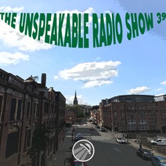 The Unspeakable Radio Show 39