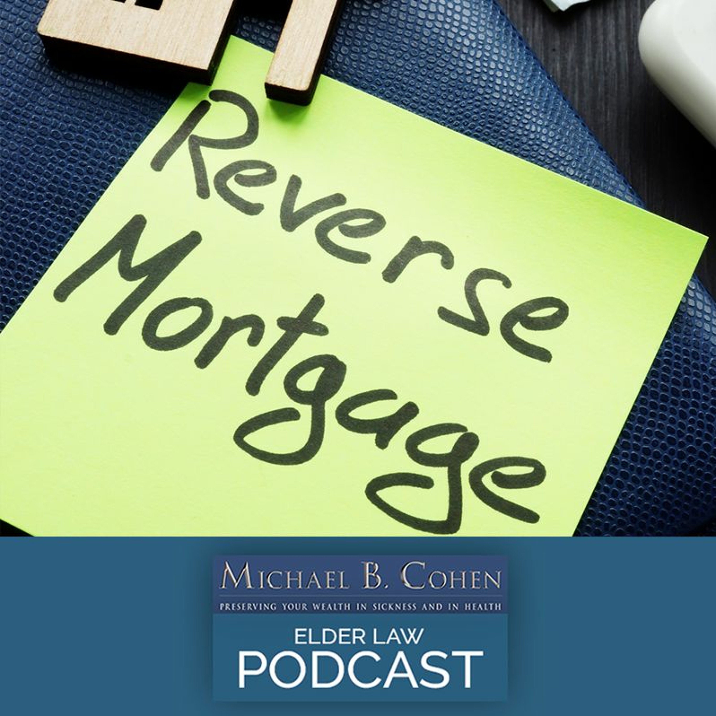 Medicaid Planning With Reverse Mortgages | 10 - 24 - 23 episode artwork