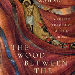 (PDF/ePub) The Wood Between the Worlds: A Poetic Theology of the Cross - Brian Zahnd
