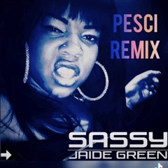 Jaide Green - SASSY(PESCi REMIX) - OUT NOW !!