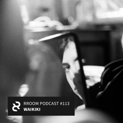 RROOM PODCAST 113 - WAIKIKI