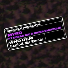 Myro - Who Dem (Exploit Mx Remix)