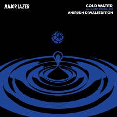 Cold Water (Anirudh Diwali Edition) [feat. Justin Bieber & MØ]