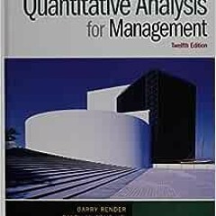 Read pdf Quantitative Analysis for Management (12th Edition) by Barry Render,Ralph M. Stair Jr.,Mich