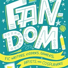 [VIEW] [EBOOK EPUB KINDLE PDF] Fandom: Fic Writers, Vidders, Gamers, Artists, and Cos