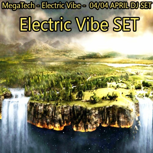 MegaTech - Electric Vibe SET 04/04 APRIL -*DJ SET