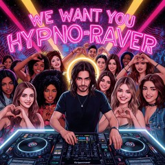 We Want You Hypno-Raver (New Version)