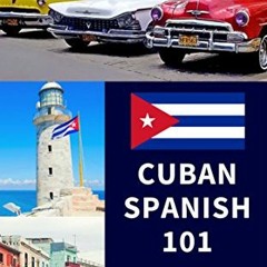 READ KINDLE PDF EBOOK EPUB Cuban Spanish 101: Bilingual Dictionary and Phrasebook for