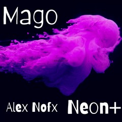 Mago - Neon / Alex Nofx Remix Neon +