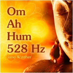 Jane Winther - Om Ah Hum 528 Hz