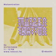 Mutzentration #4 / 30.10.2020 on Reboot.fm