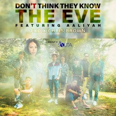 Don't Think They Know The Eve (featuring Aaliyah) | EXO x Chris Brown [Mashup]