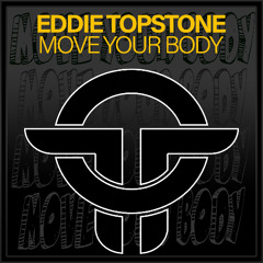 Eddie Topstone - Move Your Body (Original Mix)