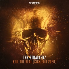 The Straikerz - Kill The Beat (Kick Edit 2020)