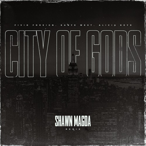 Alicia Keys, Fivio Foreign, Kayne West - City of Gods (Shawn Magda Remix)