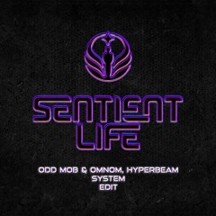 Odd Mob & OMNOM, HYPERBEAM - System (Sentient Life Edit)
