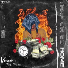 Vince - Trap or Go Home(Feat. Frawlik).mp3