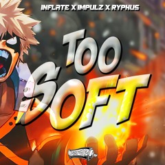 INFLATE X IMPULZ X RYPHUS - TOO SOFT (Free Download)