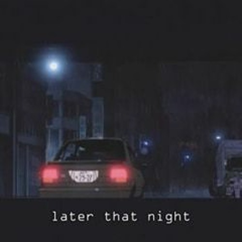 Later That Night