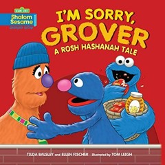 [View] [EBOOK EPUB KINDLE PDF] I'm Sorry, Grover: A Rosh Hashanah Tale by  Tilda Bals