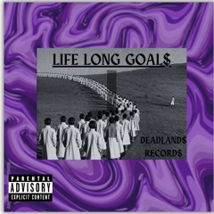 Life Long Goal$?never seem to have non