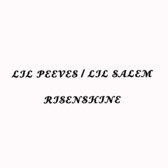 LIL PEEVES FT. LIL SALEM - RISENSHINE (prod. GRAVEYARD)