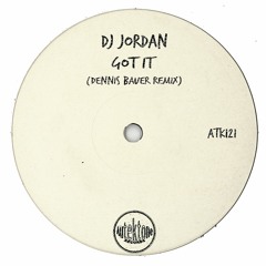 ATK121 - Dj Jordan "Got It" (Dennis Bauer Remix)(Preview)(Autektone Records)(Out Now)