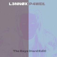 L3NNØX & P4WEŁ - The Days Hard Edit [FREE DL]