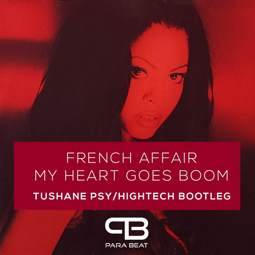 Stream French Affair - My Heart Goes Boom [Tushane Psy/HighTech Bootleg] by  ParaBeat | Listen online for free on SoundCloud