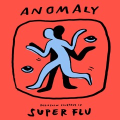 Anomaly Radio Show Courtesy Of Super Flu 17.06.2021