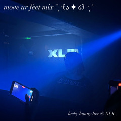 move ur feet mix ˚₊‧꒰ა ✦ ໒꒱ ‧₊˚ (XLR 10.10.25)