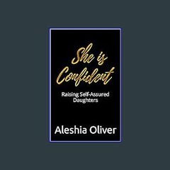 EBOOK #pdf ❤ She is Confident: Raising Self-Assured Daughters <(DOWNLOAD E.B.O.O.K.^)