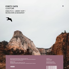 FORTY CATS Custom (Dimuth K Remix)