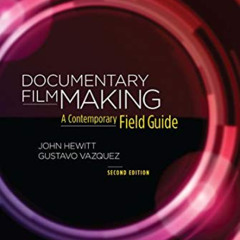 download KINDLE 🖊️ Documentary Filmmaking: A Contemporary Field Guide by  John Hewit