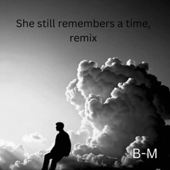 She still remembers a time, remix
