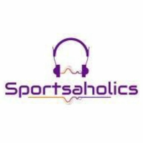 Sportsaholics Podcast 5 - 28 - 23