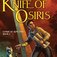 download EBOOK 📮 The Knife of Osiris (Curse of King Tut Book 1) by  P. J. Hoover [KI