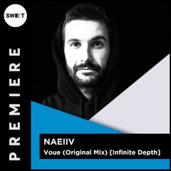 PREMIERE : Naeiiv - Voue (Original Mix)]Infinite Depth]