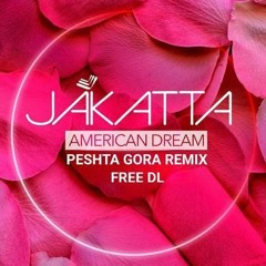 Free DL_Jakatta - American Dream (Peshta Gora Remix)