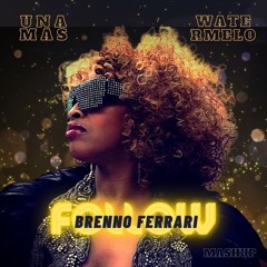 Una Mas, Watermelon, Follow You ( Brenno Ferrari - Mashup )