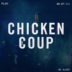 Ep. 111 | Chicken Coup