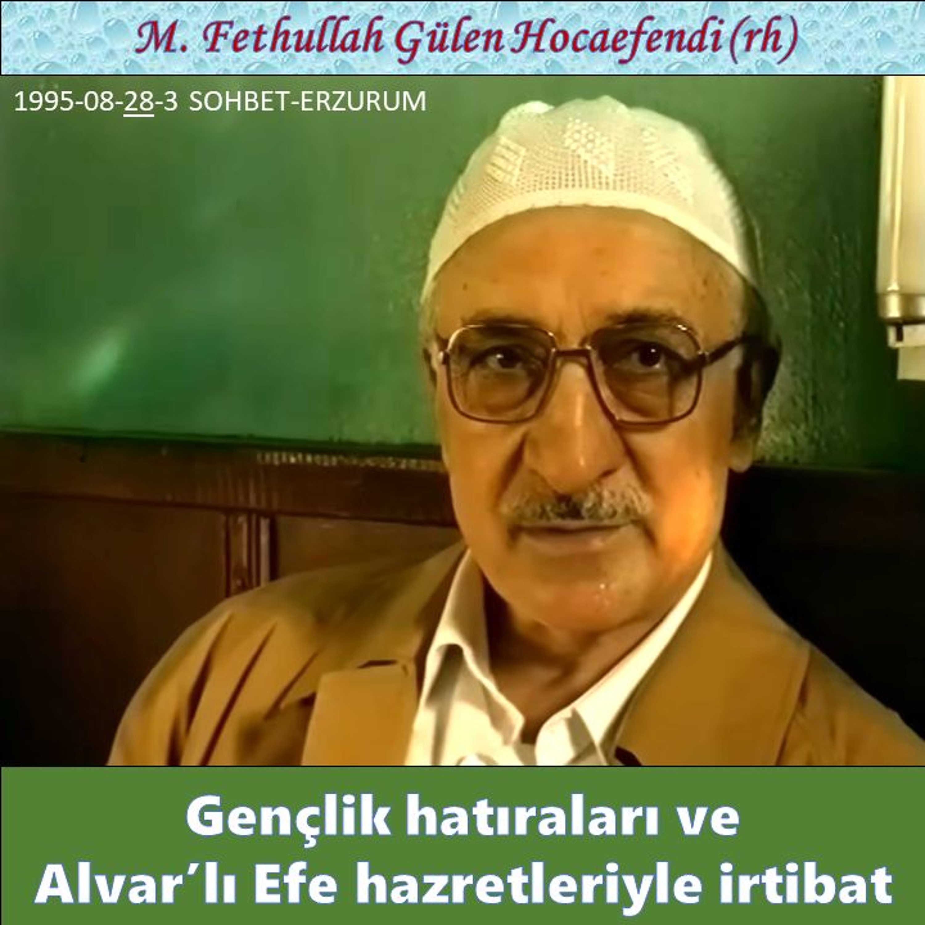 1995-08-28-3 SOHBET-ERZURUM - Alvar’lı Efe Camii’ni ziyaretinde - M. Fethullah Gülen Hocaefendi