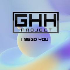 GHH Project - I Need You (Sample V2)