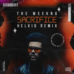 The Weeknd - Sacrifice (Helvig Remix)
