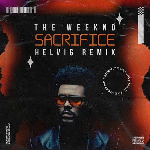 Stream The Weeknd - Sacrifice (Helvig Remix) by Helvig