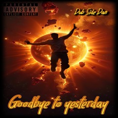 Goodbye To Yesterday