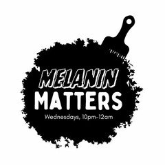 Melanin Matters Black History Month Special 2024