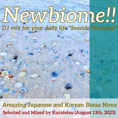 Newbiome!! DJ Mix for your daily life "Seaside Weekend"(Japanese and Korean Bossa Nova 2023.08)